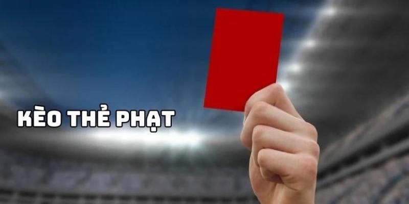 Khám phá kèo thẻ phạt bóng đá