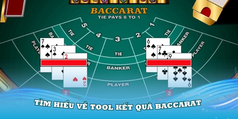 Tìm hiểu về tool kết quả Baccarat có hiệu quả cao